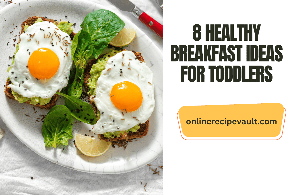 8 Healthy Breakfast Ideas For Toddlers