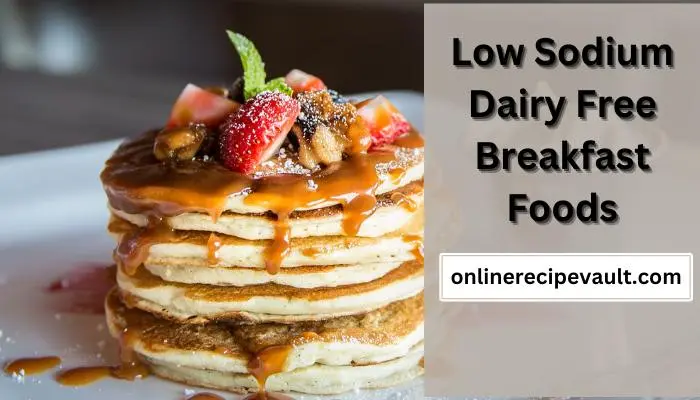 Low Sodium Dairy Free Breakfast Foods